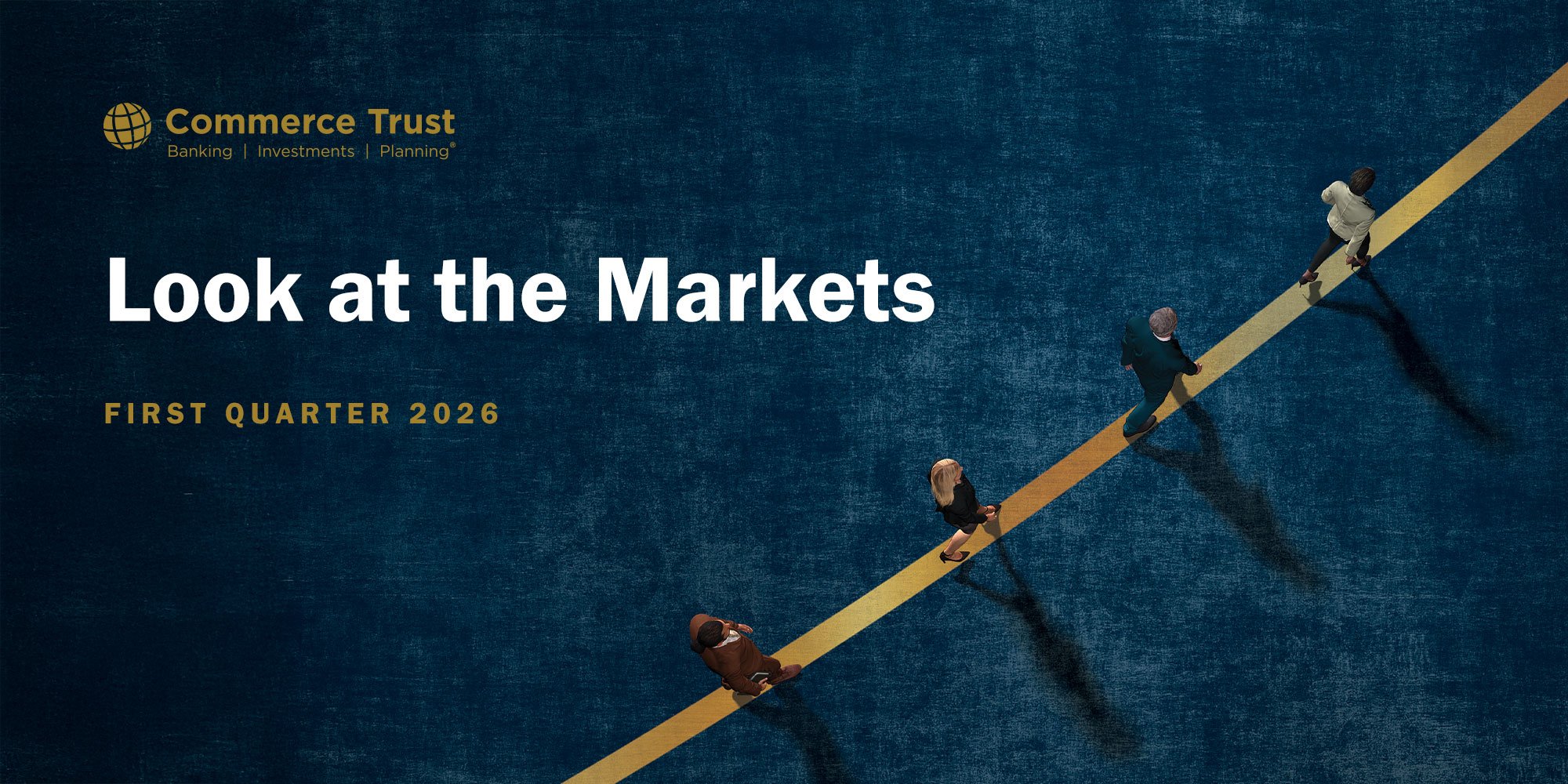 Commerce Trust Look at the Markets First Quarter 2026