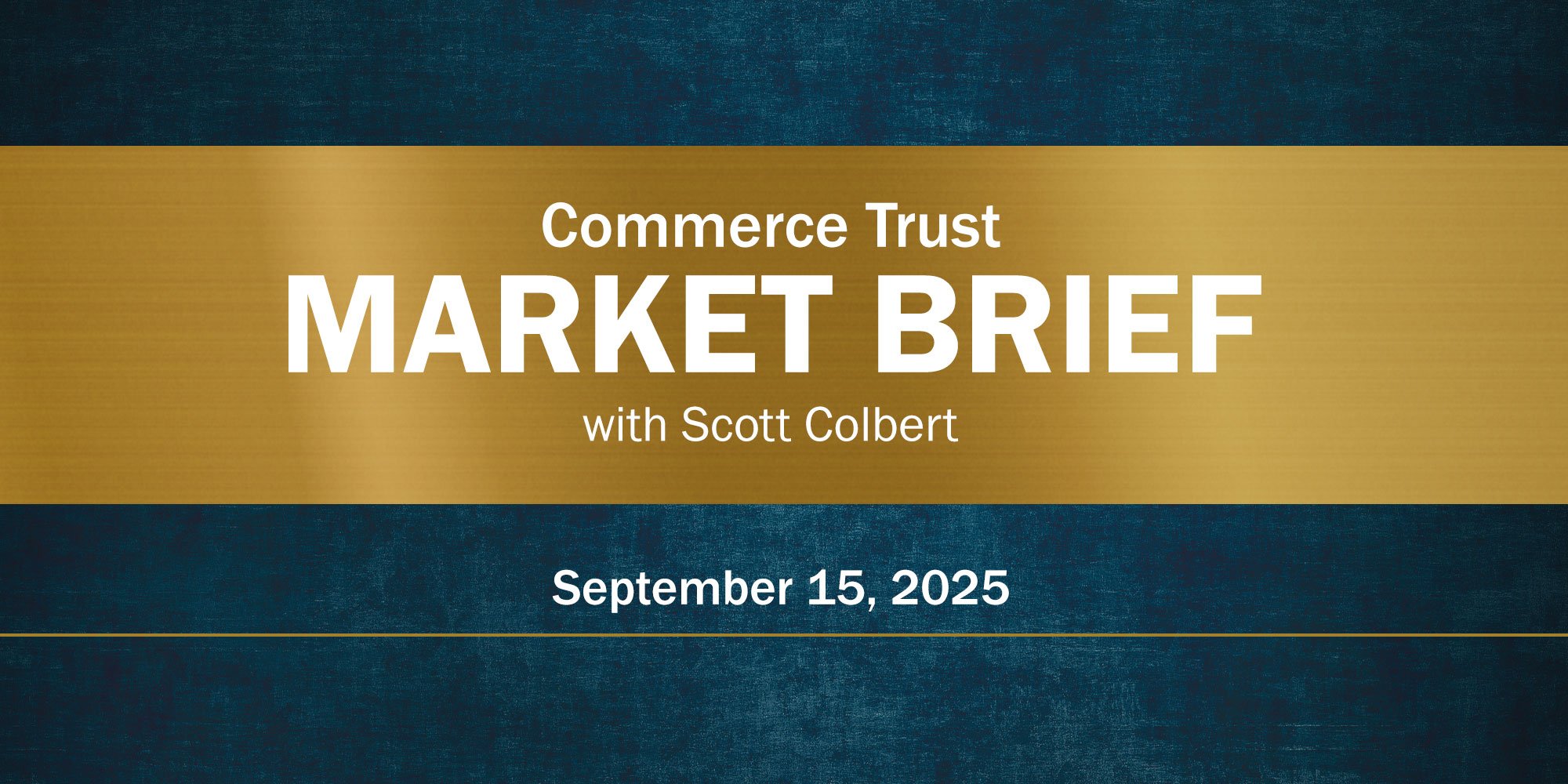 Commerce Trust Market Brief with Scott Colbert September 15, 2025