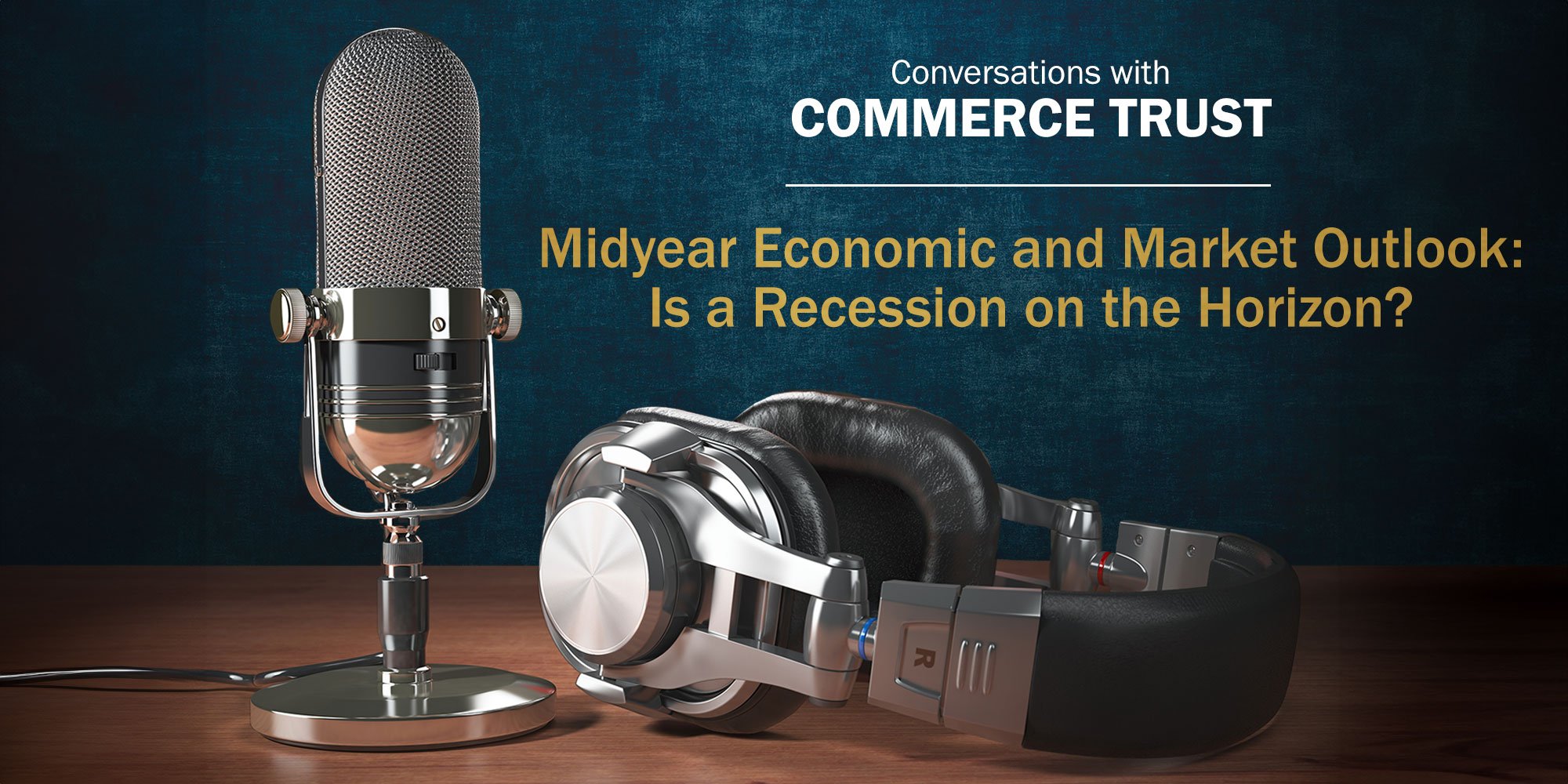 2025 Midyear Economic Outlook: Is a Recession on the Horizon?